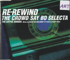 Artful Dodger - Re-Rewind The Crowd Say Bo Selecta Artful Dodger - Re-Rewind The Crowd Say Bo Selecta 3 tracks MAXI CD SINGLE